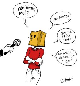 Feministe, moi? Pas du tout! Quelle drôle d'idée...