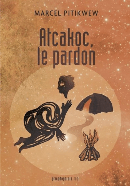 Couverture de Atcakoc, le pardon. Prise de parole, 2025) par Marcel Pitikwew